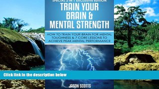 READ FULL  Train Your Brain   Mental Strength : How to Train Your Brain for Mental Toughness   7
