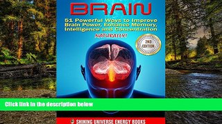 Must Have  BRAIN: 51 Powerful Ways to Improve Brain Power, Enhance Memory, Intelligence and