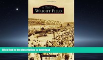 READ THE NEW BOOK Wright Field (Images of Aviation) READ EBOOK