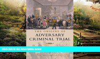 Must Have  The Origins of Adversary Criminal Trial (Oxford Studies in Modern Legal History)  READ