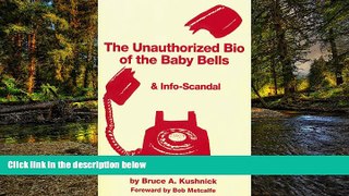 READ FULL  The Unauthorized Bio of the Baby Bells   Info-Scandal  READ Ebook Online Audiobook