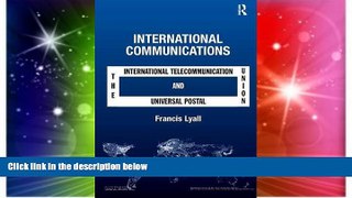 READ FULL  International Communications: The International Telecommunication Union and the