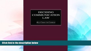 READ FULL  Deciding Communication Law: Key Cases in Context (Routledge Communication Series)
