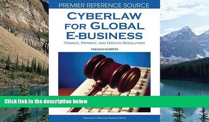 Big Deals  Cyberlaw for Global E-business: Finance, Payment and Dispute Resolution  Best Seller