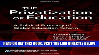 [DOWNLOAD] PDF The Privatization of Education: A Political Economy of Global Education Reform