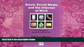 Books to Read  EMAIL, SOCIAL MEDIA AND THE INTERNET AT WORK A Concise Guide to Compliance with the
