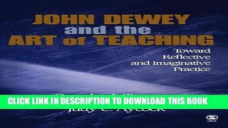 [DOWNLOAD] PDF John Dewey and the Art of Teaching: Toward Reflective and Imaginative Practice New