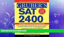 For you Gruber s SAT 2400: Strategies for Top-Scoring Students (Gruber s SAT 2400: Advanced