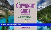 READ FULL  The Copyright Guide: A Friendly Guide to Protecting and Profiting from Copyrights,