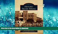FAVORIT BOOK Historic Silver Spring   (MD)  (Images of America) READ EBOOK
