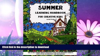FAVORITE BOOK  Summer Learning - Handbook For Creative Kids: This 60 Day Summer Bridge Workbook