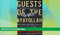 Big Deals  Guests of the Ayatollah: The Iran Hostage Crisis: The First Battle in Americaâ€™s War