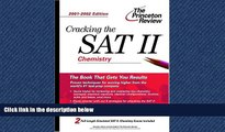 eBook Here Cracking the SAT II: Chemistry, 2001-2002 Edition (Princeton Review: Cracking the SAT