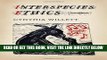 [EBOOK] DOWNLOAD Interspecies Ethics (Critical Perspectives on Animals: Theory, Culture, Science,