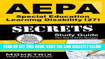 Read Now AEPA Special Education: Learning Disability (27) Secrets Study Guide- AEPA Test Review