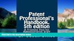 Must Have  Patent Professionals s Handbook, 5th edition: A Training Tool for Administrative Staff