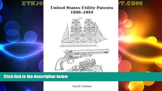 Big Deals  United States Utility Patents, 1836-1853  Full Read Best Seller