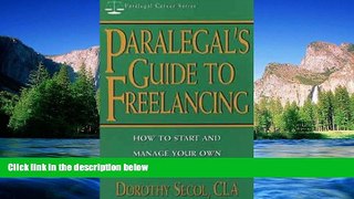 READ FULL  Paralegal s Guide to Freelancing: How to Start and Manage Your Own Legal Services