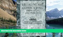 Big Deals  Legal Nurse Consulting: Principles and Practice  Full Ebooks Most Wanted