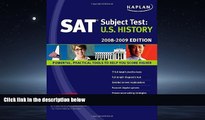 For you Kaplan SAT Subject Test: U.S. History, 2008-2009 Edition (Kaplan SAT Subject Tests: U.S.