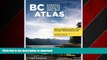 READ THE NEW BOOK BC Atlas, Volume 1: British Columbia s South Coast and East Vancouver Island