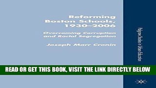 [BOOK] PDF Reforming Boston Schools, 1930-2006: Overcoming Corruption and Racial Segregation