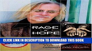 [BOOK] PDF Rage and Hope: Interviews with Peter McLaren on War, Imperialism, and Critical Pedagogy