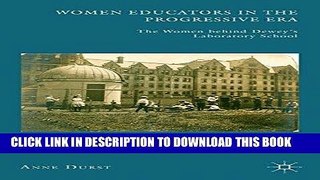 [BOOK] PDF Women Educators in the Progressive Era: The Women behind Dewey s Laboratory School New