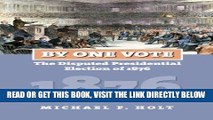 [EBOOK] DOWNLOAD By One Vote: The Disputed Presidential Election of 1876 (American Presidential