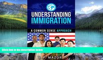 Books to Read  Understanding Immigration: A Common Sense Approach  Full Ebooks Most Wanted