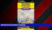 READ THE NEW BOOK Nicaragua, Honduras, and El Salvador (National Geographic Adventure Map) PREMIUM