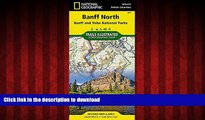 READ THE NEW BOOK Banff North [Banff and Yoho National Parks] (National Geographic Trails