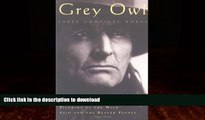 READ BOOK  Grey Owl: Three Complete and Unabridged Canadian Classics  PDF ONLINE