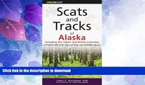 READ BOOK  Scats and Tracks of Alaska Including the Yukon and British Columbia: A Field Guide To