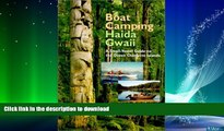 FAVORITE BOOK  Boat Camping Haida Gwaii: A Small Vessel Guide to the Queen Charlotte Islands FULL
