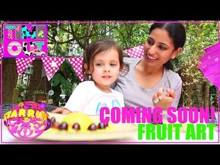 Fruit Art (Turkey) by Daria | Starrin Time Out with Daria (Coming Soon)