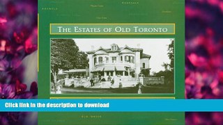GET PDF  The Estates of Old Toronto  BOOK ONLINE
