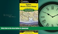 PDF ONLINE Ogden, Monte Cristo Range (National Geographic Trails Illustrated Map) PREMIUM BOOK