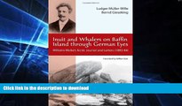 FAVORITE BOOK  Inuit and Whalers on Baffin Island Through German Eyes: Wilhelm Weike s Arctic