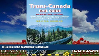 EBOOK ONLINE  Trans-Canada Rail Guide: Includes City Guides To Halifax, Quebec City, Montreal,