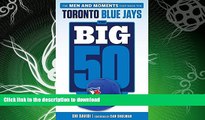 READ BOOK  The Big 50: Toronto Blue Jays: The Men and Moments that Made the Toronto Blue Jays