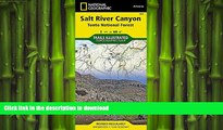 READ THE NEW BOOK Salt River Canyon [Tonto National Forest] NG853 (National Geographic Trails
