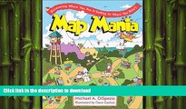 READ THE NEW BOOK Map Mania: Discovering Where You Are   Getting to Where You Aren t READ NOW PDF