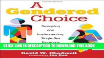[DOWNLOAD] PDF A Gendered Choice: Designing and Implementing Single-Sex Programs and Schools