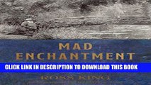 Ebook Mad Enchantment: Claude Monet and the Painting of the Water Lilies Free Read