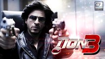 Don 3 Shoot To Start Soon | Don 3 | Shahrukh Khan