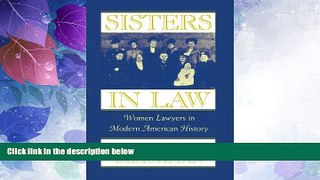 Big Deals  Sisters In Law: Women Lawyers in Modern American History  Best Seller Books Most Wanted