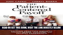 Read Now The Patient-Centered Payoff: Driving Practice Growth Through Image, Culture, and Patient