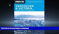 READ BOOK  Moon Vancouver   Victoria: Including Whistler   Vancouver Island (Moon Handbooks) FULL