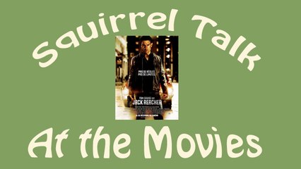 Squirrel Talk at the Movies - Jack Reacher